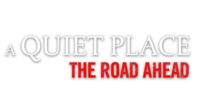 A Quiet Place: The Road Ahead
