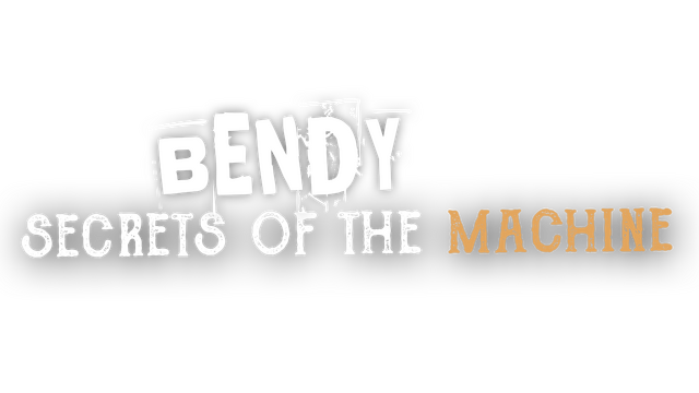 Bendy: Secrets of the Machine